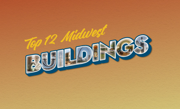 Midwest Road Trip: Top 12 Buildings