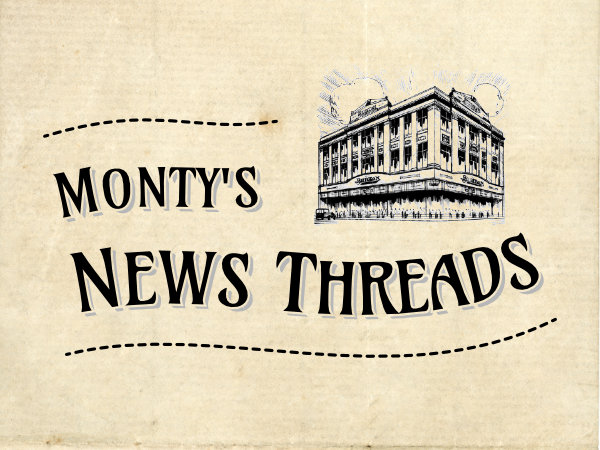 Monty’s News Threads – August 2026